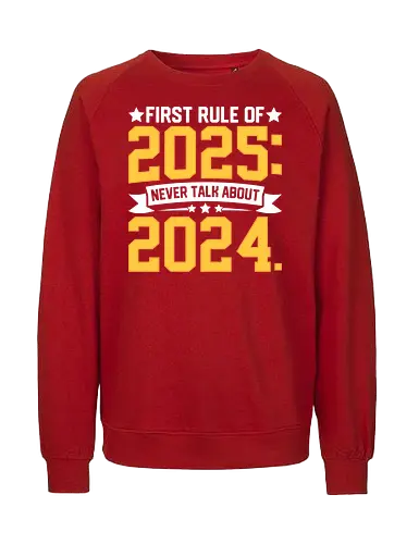 First rule of 2025: Never talk about 2024 - new year, humor, rule, banner, stars, graphic design - Fairtrade Sweatshirt