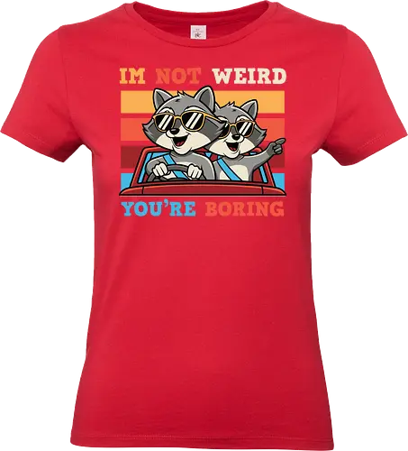I'm not weird, you're boring