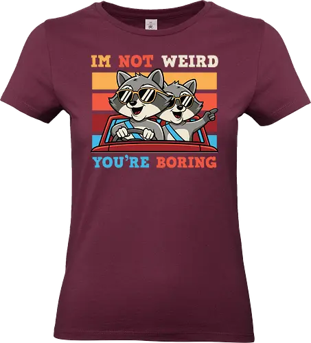 I'm not weird, you're boring