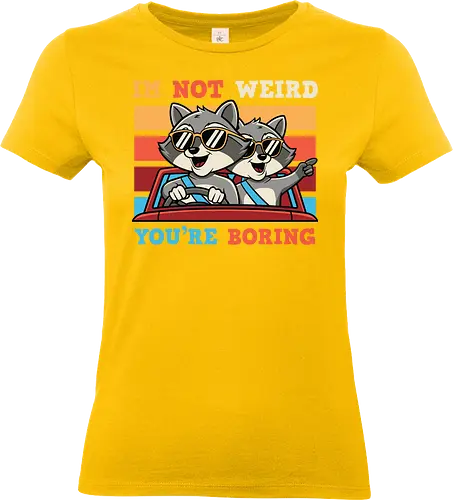 I'm not weird, you're boring
