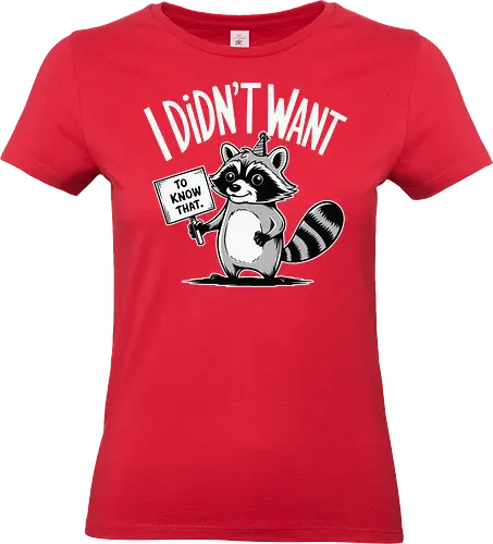 TO KNOW THAT DIDN'T WANT - design, black and white, sign, cute, animal, typography, raccoon, cartoon, humorous - Standard T-Shirt (Frauen)