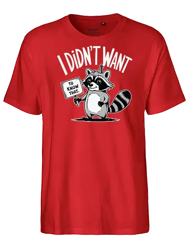 TO KNOW THAT DIDN'T WANT - design, black and white, sign, cute, animal, typography, raccoon, cartoon, humorous - Fairtrade T-Shirt