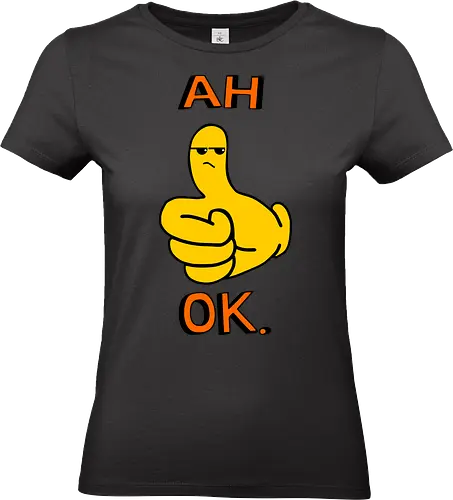 Ah Ok. (Ach Okay.)  - Daumen hoch, Cartoon, ach okay, Sarkasmus, widerwillige Zustimmung, Emoticon, Messenger, Humor, frech, genervt, enttäuschtes Gesicht, Ausdruck, lustig, textbasiert, Reaktion, eigenartig, modern, minimalistisch, verspielt, nachvollziehbar, emoticon, emoji, text, y2k - Standard T-Shirt (Frauen)