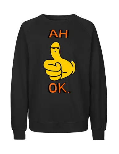 Ah Ok. (Ach Okay.)  - Daumen hoch, Cartoon, ach okay, Sarkasmus, widerwillige Zustimmung, Emoticon, Messenger, Humor, frech, genervt, enttäuschtes Gesicht, Ausdruck, lustig, textbasiert, Reaktion, eigenartig, modern, minimalistisch, verspielt, nachvollziehbar, emoticon, emoji, text, y2k - Fairtrade Sweatshirt