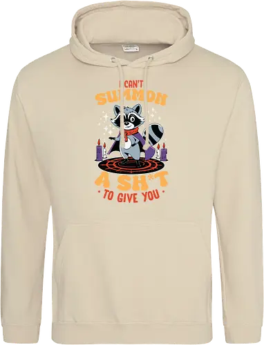 I can't summon a sh*t to give you