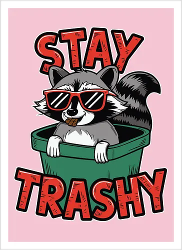 Stay Trashy