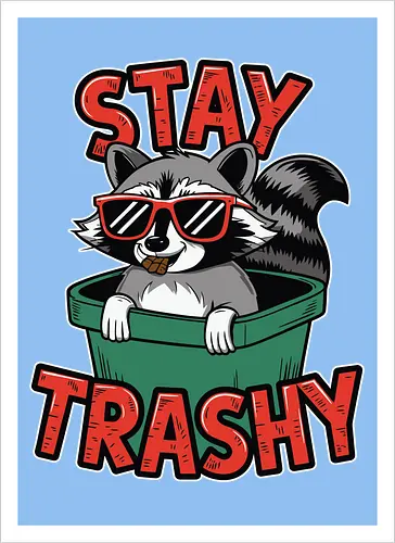 Stay Trashy