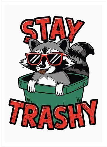 Stay Trashy