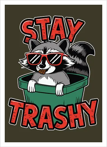 Stay Trashy