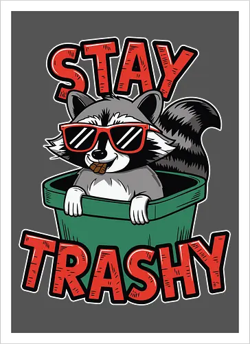 Stay Trashy