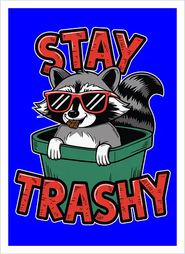 Stay Trashy