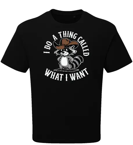 I do a thing called what I want