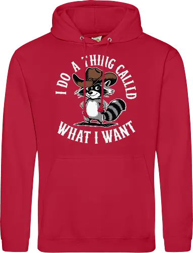 I do a thing called what I want