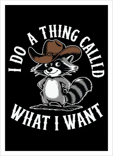 I do a thing called what I want