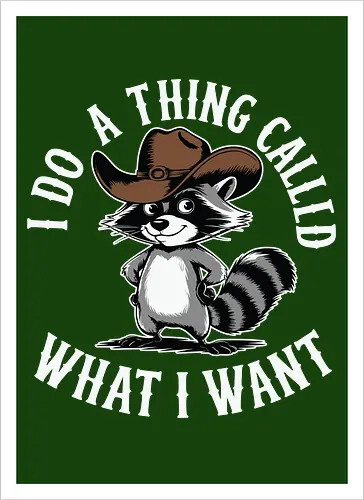 I do a thing called what I want