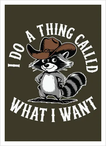 I do a thing called what I want