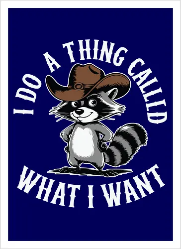 I do a thing called what I want