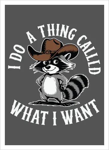 I do a thing called what I want