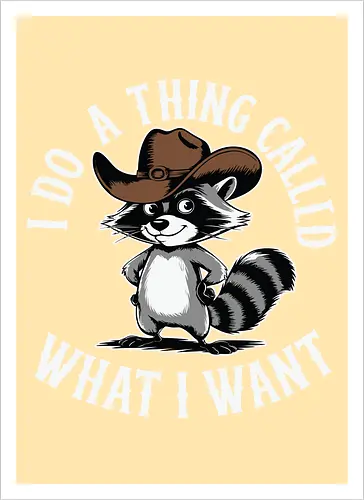 I do a thing called what I want