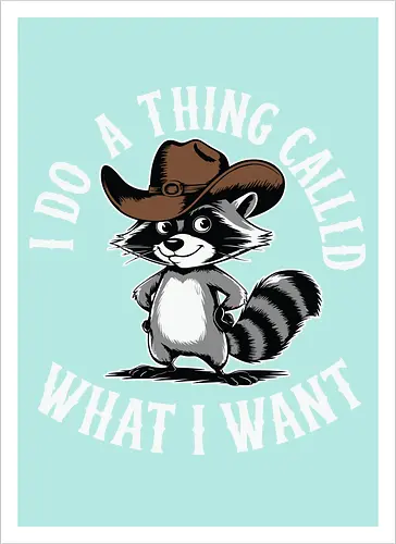 I do a thing called what I want