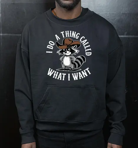 I do a thing called what I want