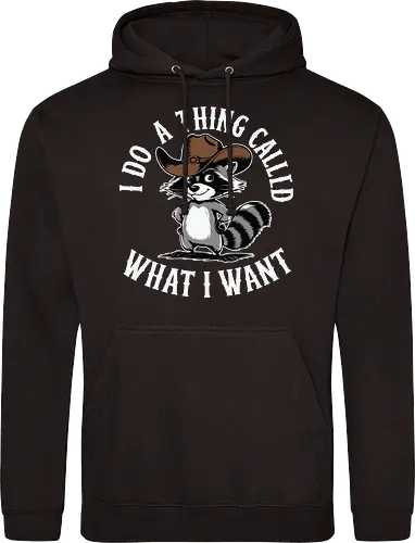 I do a thing called what I want
