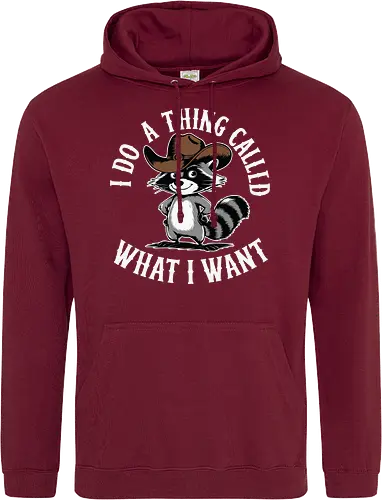 I do a thing called what I want