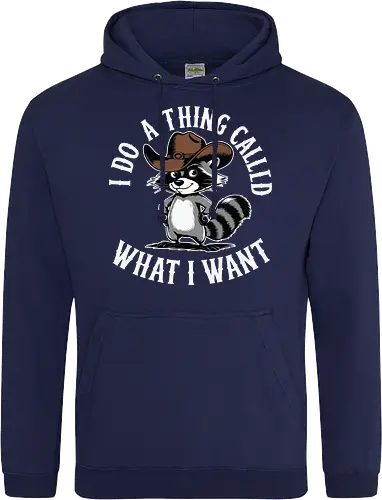 I do a thing called what I want