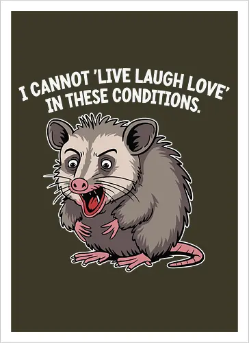 I cannot 'Live Laugh Love' in these conditions.