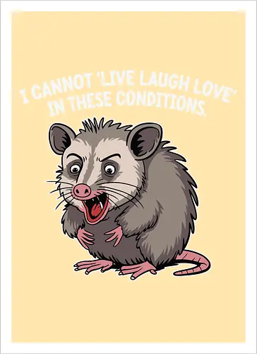 I cannot 'Live Laugh Love' in these conditions.