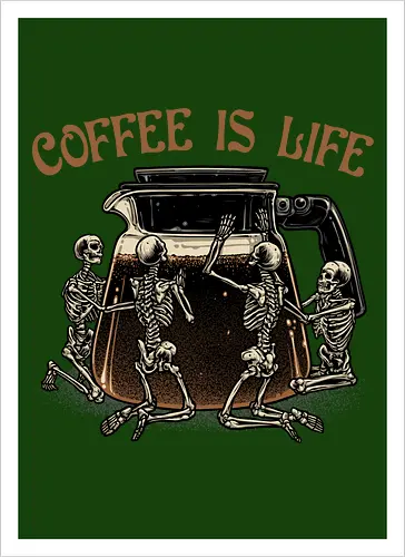 Coffee is Life