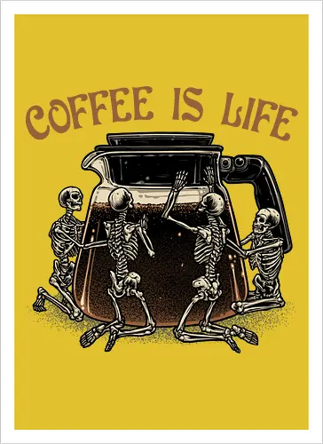 Coffee is Life