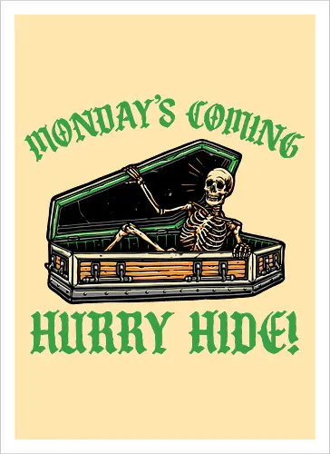 Monday’s coming