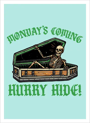 Monday’s coming