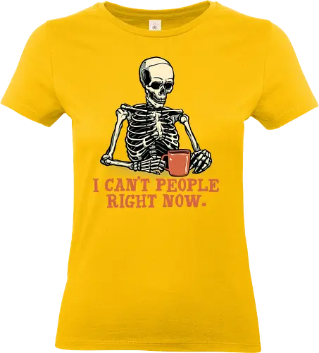 I can’t people right now - Funny, skeleton, skull, humor, coffee, caffeine - Standard T-Shirt (Frauen)
