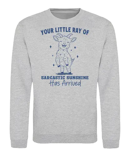 Sarcastic Sunshine  - your little ray of, sarcastic sunshine, has arrived, sheep, funny, humor, sarcastic, sarcasm, minimalist - Sweatshirt