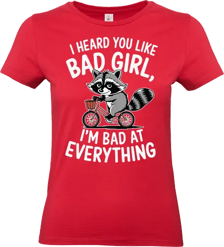 I heard you like bad girl, I'm bad at everything - raccoon, bicycle, humorous, text, playful, cartoon, red, cute, witty, fun - Standard T-Shirt (Frauen)
