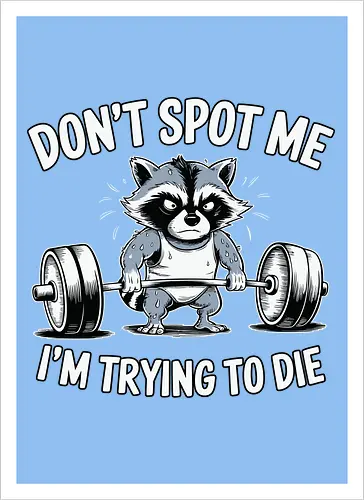 Don't spot me, I'm trying to die