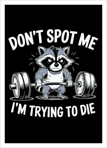 Don't spot me, I'm trying to die