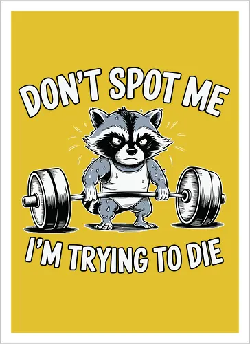 Don't spot me, I'm trying to die