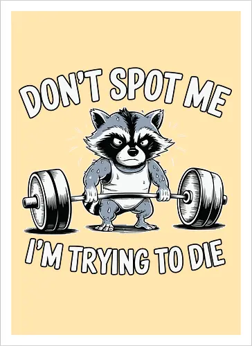 Don't spot me, I'm trying to die