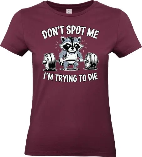 Don't spot me, I'm trying to die