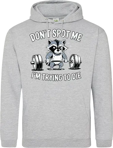 Don't spot me, I'm trying to die