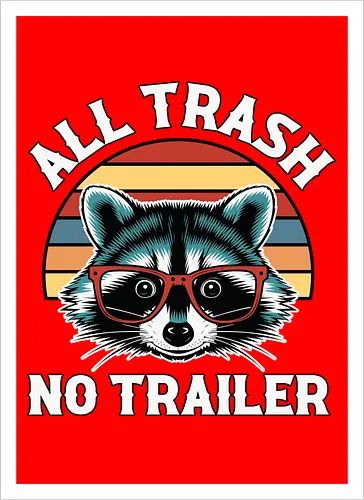 All Trash No Trailer