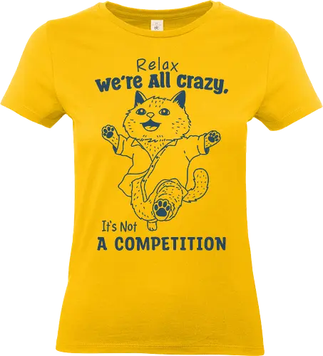 Relax We’re All Crazy - humor, relax, we’re all crazy, it’s not, a competition, meme, funny, cat, minimalist - Standard T-Shirt (Frauen)