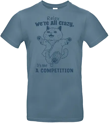 Relax We’re All Crazy - humor, relax, we’re all crazy, it’s not, a competition, meme, funny, cat, minimalist - Standard T-Shirt