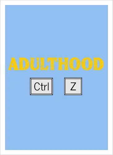 Adulthood Ctrl Z