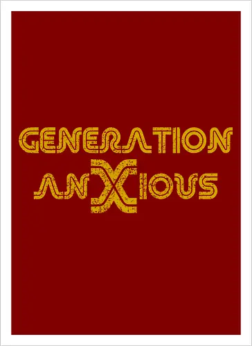 Generation AnXious (Generation Ängstlich)
