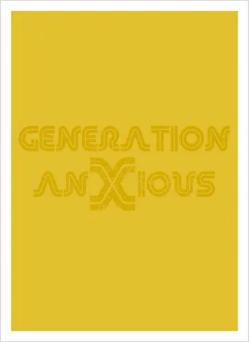 Generation AnXious (Generation Ängstlich)