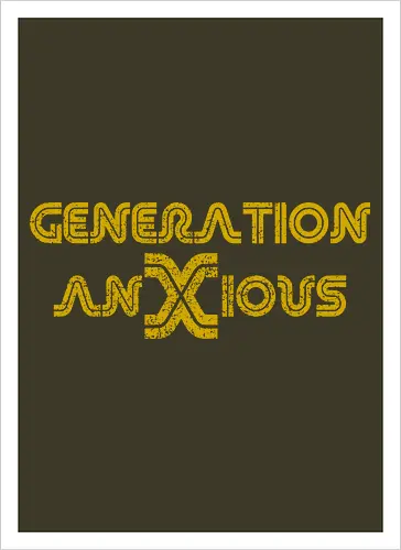 Generation AnXious (Generation Ängstlich)